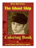 River Rat: The Ghost Ship Coloring Book di Suzanne Harris, Barbara Appleby edito da Createspace