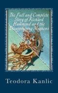 The Full and Complete Story of Richard Hammond and the Disappearing Moghens: Book 1 di Teodora Kanlic edito da Createspace