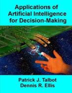 Applications of Artificial Intelligence for Decision-Making: Multi-Strategy Reasoning Under Uncertainty di Patrick J. Talbot edito da Createspace