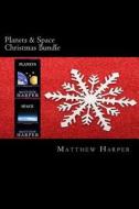 Planets & Space Christmas Bundle: Two Fascinating Books Combined Together Containing Facts, Trivia, Images & Memory Recall Quiz: Suitable for Adults & di Matthew Harper edito da Createspace