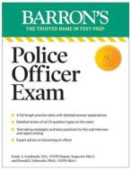 Police Officer Exam, Eleventh Edition di Donald J. Schroeder, Frank A. Lombardo edito da BARRONS EDUCATION SERIES