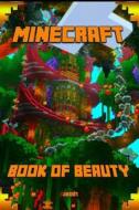 Book of Beauty about Minecraft: The Most Wonderful Book of Minecraft. the Masterpiece That Shows the Beauty of the Game from Most Fascinating Perspect di Minecraft Books, Minecraft Books Paperback, Minecraft Best Book edito da Createspace
