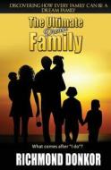 The Ultimate Dream Family: Every Family Can Be a Dream Family di Richmond Donkor edito da Createspace