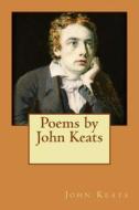 Poems by John Keats di John Keats edito da Createspace