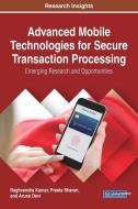 Advanced Mobile Technologies for Secure Transaction Processing di Raghvendra Kumar, Preeta Sharan, Aruna Devi edito da Information Science Reference