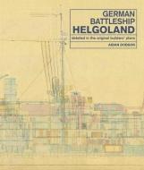 German Battleship Helgoland di Aidan Dodson edito da Pen & Sword Books Ltd