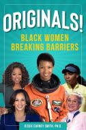 Originals!: Black Women Breaking Barriers di Jessie Carney Smith Smith edito da VISIBLE INK PR