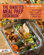 The Diabetes Meal Prep Cookbook di Toby Amidor edito da AMER DIABETES ASSN
