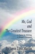 Me, God and the Greatest Treasure di Jamie Lynn Martin edito da Bookstand Publishing
