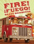 Fire! Fuego! Brave Bomberos di Susan Middleton Elya edito da Bloomsbury U.S.A. Children's Books