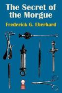 The Secret of the Morgue di Frederick G. Eberhard edito da Ramble House