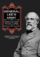 General Lee's Army: From Victory to Collapse [With Earbuds] di Joseph T. Glatthaar edito da Findaway World