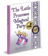 The Little Princesses Magical Party di Rosemary Evans edito da MASCOT BOOKS