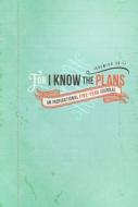 For I Know the Plans: A Five-Year Keepsake Journal di Ellie Claire edito da Ellie Claire