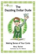 The Dazzling Dollar Dude di Mary Becker edito da BookLogix
