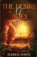 The Desire of Ages di Ellen G White edito da Waymark Books