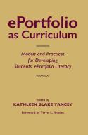 Eportfolio as Curriculum: Models and Practices for Developing Students' Eportfolio Literacy edito da STYLUS PUB LLC