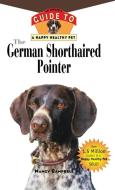 The German Shorthaired Pointer: An Owner's Guide to a Happy Healthy Pet di Nancy Campbell edito da HOWELL BOOKS INC