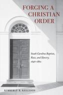Forging A Christian Order di Kimberly Kellison edito da University Of Tennessee Press