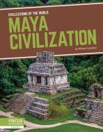 Maya Civilization di Allison Lassieur edito da FOCUS READERS