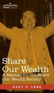 Share Our Wealth: a Manual for the Share Our Wealth Society di Huey P. Long edito da COSIMO CLASSICS