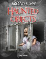 Haunted Objects di Grace Ramsey edito da Rourke Educational Media