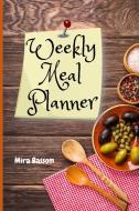 Weekly Meal Planner di Mira Bassom edito da Lulu.com