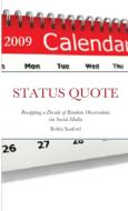 Status Quote-recapping A Decade Of Random Observations Via Social Media di Robin Sanford edito da Lulu.com
