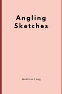 Angling Sketches di Andrew Lang edito da LIGHTNING SOURCE INC