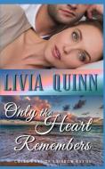 Only the Heart Remembers: A Calloways Romantic Suspense di Livia Quinn edito da LIGHTNING SOURCE INC