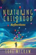 Nurturing Childhood: Reflections di LORI MCCRAW edito da Lightning Source Uk Ltd