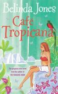 Cafe Tropicana di Belinda Jones edito da Cornerstone