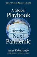 Resetting Our Future: A Global Playbook for the Next Pandemic di Anne Kabagambe edito da CHANGEMAKERS BOOKS