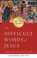 Difficult Words Of Jesus Leader Guide, The di Amy-Jill Levine edito da Abingdon Press