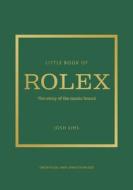 Little Book of Rolex: The Story Behind the Iconic Brand Little Book of Rolex: The Story Behind the Iconic Brand
