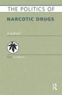 The Politics of Narcotic Drugs: A Survey di Julia Buxton edito da ROUTLEDGE