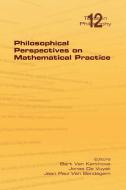 Philosophical Perspectives on Mathematical Practice edito da KINGS COLLEGE PUBN