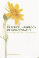 The Practical Handbook Of Homoeopathy di Colin Griffith edito da Watkins Media