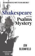 Shakespeare and the Psalms Mystery: Did Shakespeare help write the King James Bible? di Jem Bloomfield edito da LIGHTNING SOURCE INC