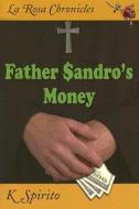 Father Sandro's Money di K. Spirito edito da Peter E. Randall Publisher