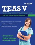 Teas V Study Guide di Trivium Test Prep edito da Trivium Test Prep