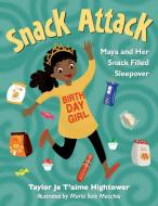 Snack Attack: Maya and Her Snack Filled Sleepover di Hightower edito da YOUNG AUTHORS PUBLISHING