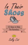In Their Shoes: 52 Ideas to Help the Homeless di Sally Cat edito da Createspace Independent Publishing Platform
