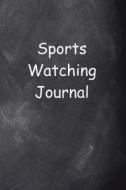 Sports Watching Journal Chalkboard Design: (Notebook, Diary, Blank Book) di Distinctive Journals edito da Createspace Independent Publishing Platform