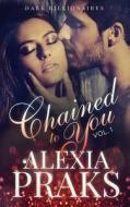 Chained to You, Vol. 1 di Alexia Praks edito da Createspace Independent Publishing Platform