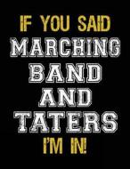 If You Said Marching Band and Taters I'm in: Sketch Books for Kids - 8.5 X 11 di Dartan Creations edito da Createspace Independent Publishing Platform