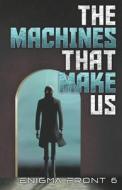 The Machines That Make Us di Chris Patrick Carolan, Robert J. Sawyer, Al Onia edito da Tyche Books