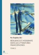 Resilience Et Modernite Dans Les Litteratures Francophones edito da PIE - Peter Lang