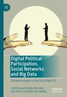 Digital Political Participation, Social Networks and Big Data di Ana María Córdoba-Hernández, José Manuel Robles-Morales edito da Springer International Publishing