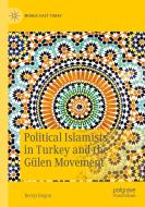 Political Islamists in Turkey and the Gülen Movement di Recep Dogan edito da Springer International Publishing